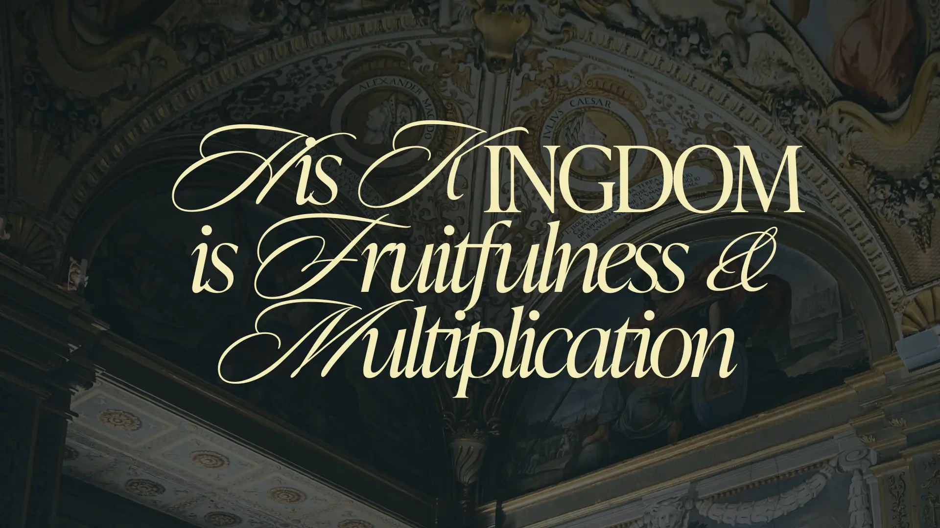 His Kingdom is Fruitfulness and Multiplication